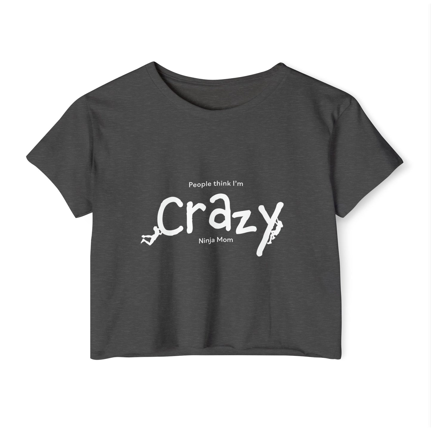 People Think I'm Crazy Ninja Mom - Women's Festival Crop Top