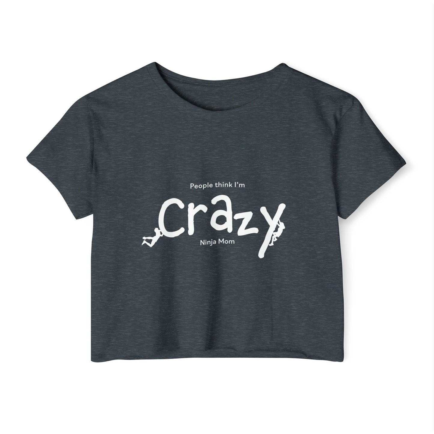 People Think I'm Crazy Ninja Mom - Women's Festival Crop Top