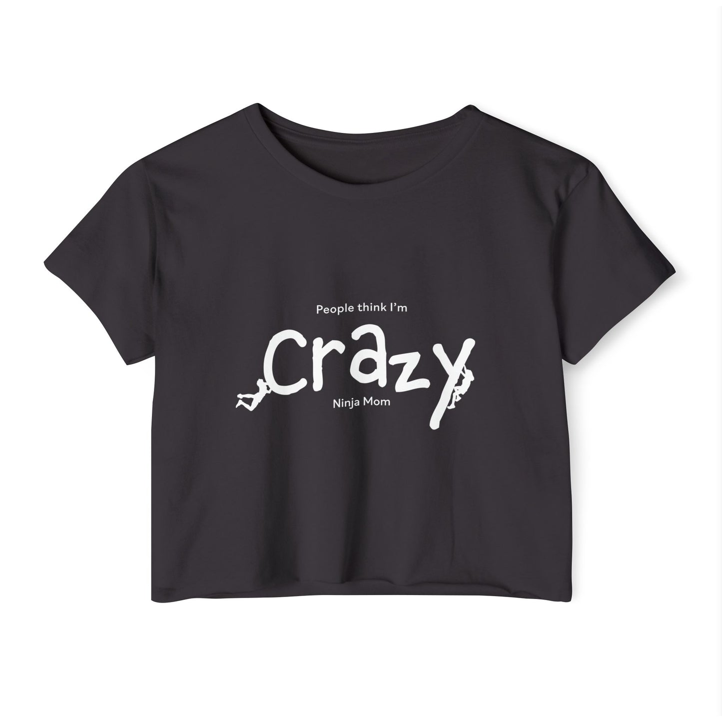 People Think I'm Crazy Ninja Mom - Women's Festival Crop Top