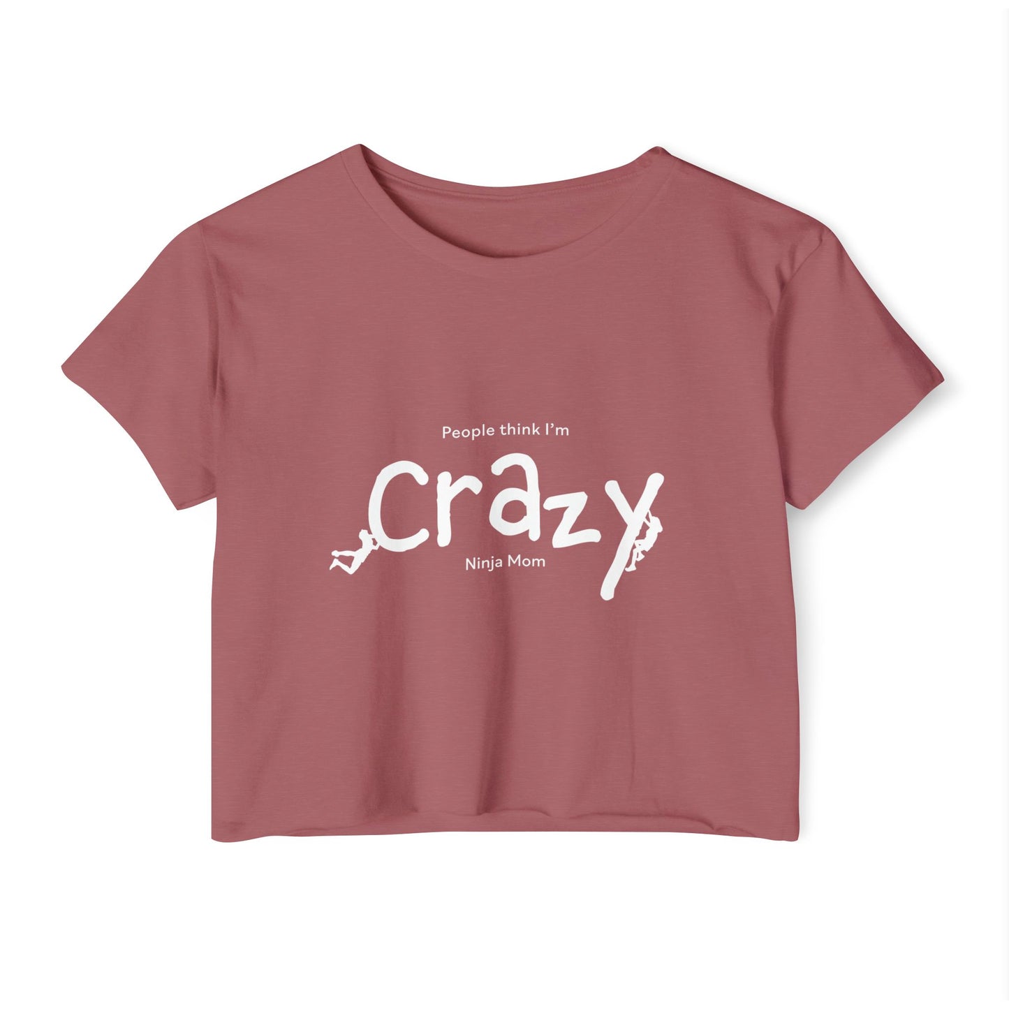 People Think I'm Crazy Ninja Mom - Women's Festival Crop Top