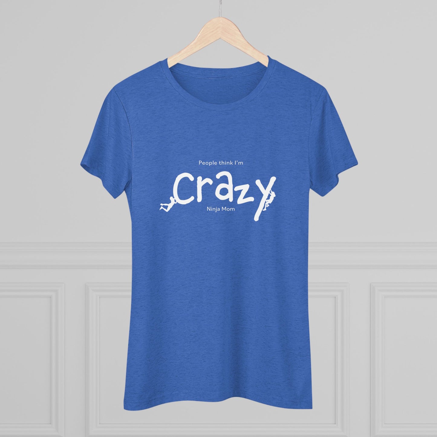 People Think I'm Crazy Ninja Mom - Women's Triblend Tee