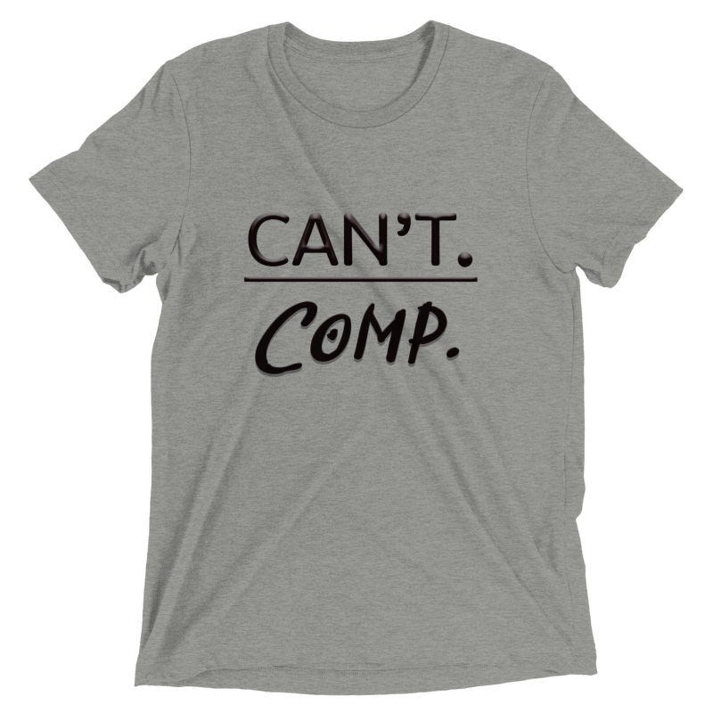 Can't. Comp.  Unisex Tri-blend Short sleeve t-shirt