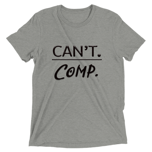 Can't. Comp.  Unisex Tri-blend Short sleeve t-shirt