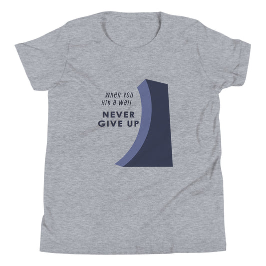 When You Hit a Wall, Never Give Up - Youth  Cotton t-shirt