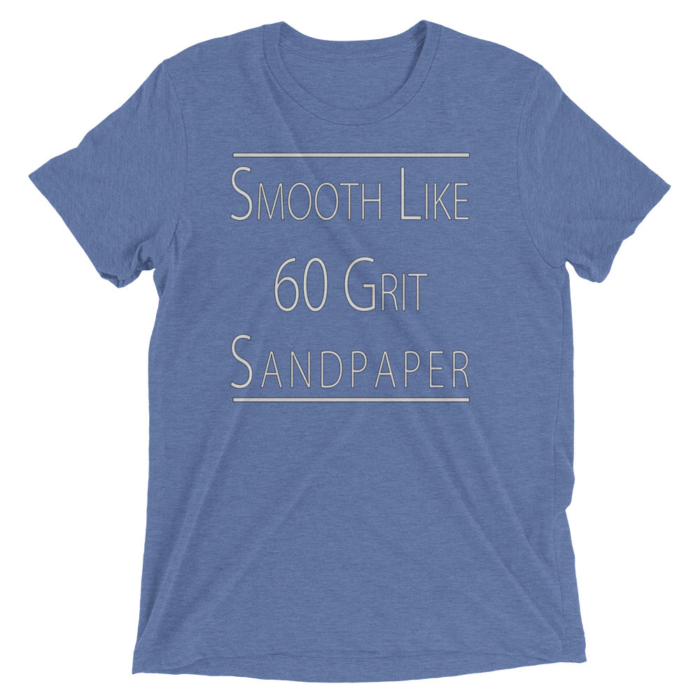 Smooth Like 60 Grit Sandpaper - Men's Tri-Blend T-Shirt