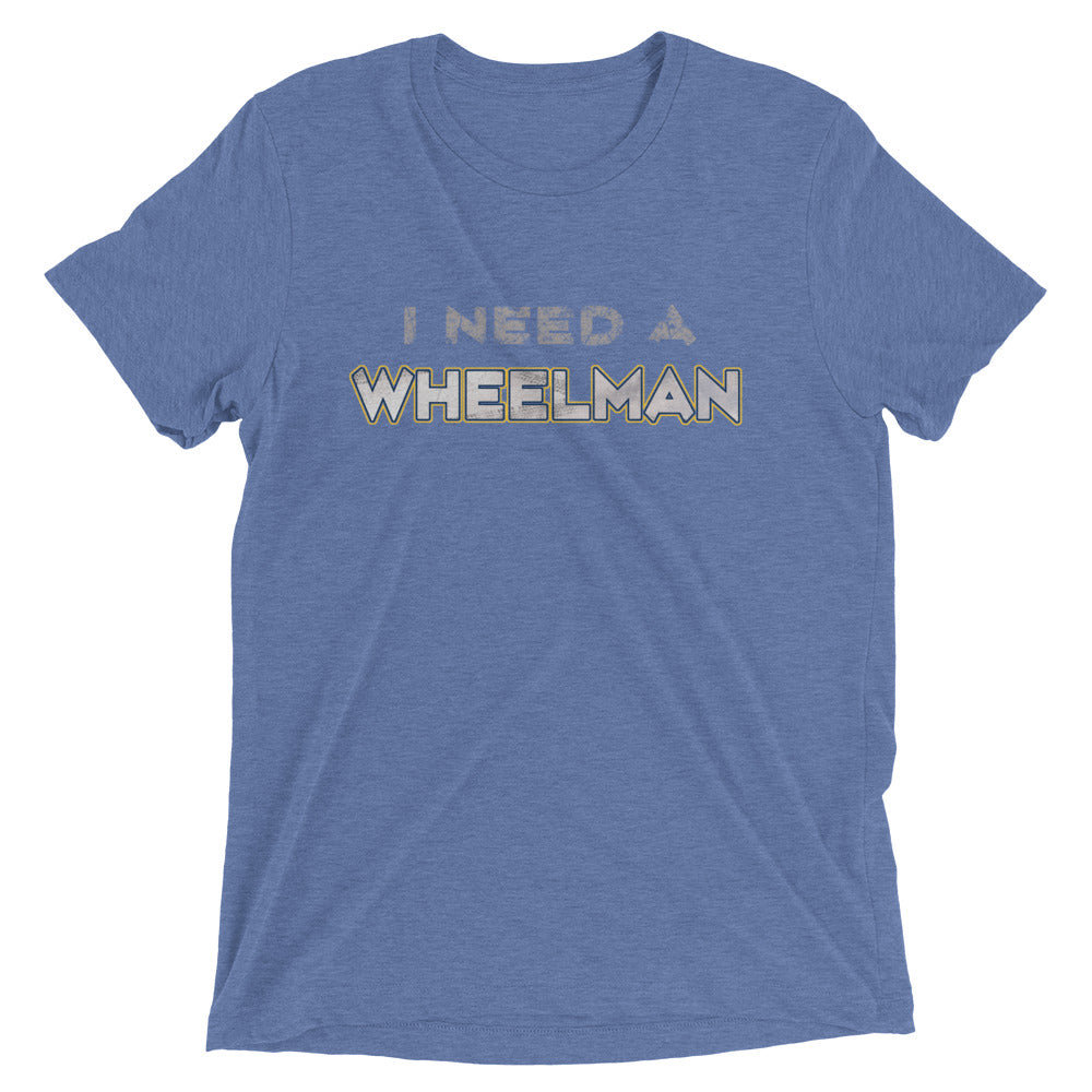 I Need a Wheelman - Men's Tri-blend T-shirt