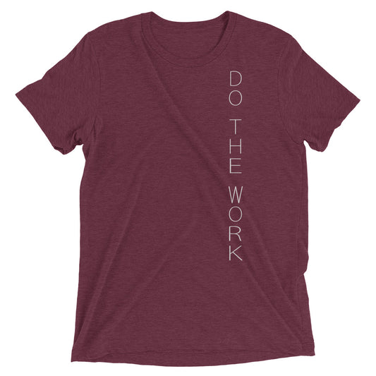 Do. The. Work. - Unisex Tri-blend T-shirt