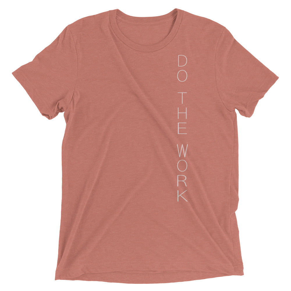 Do. The. Work. - Unisex Tri-blend T-shirt