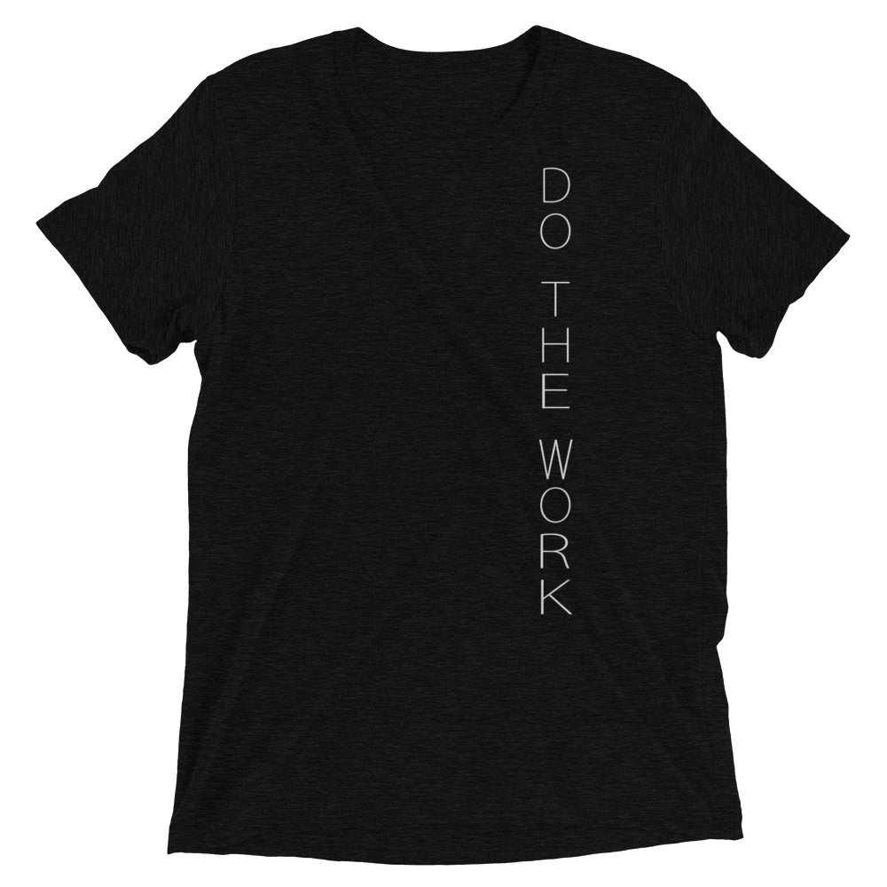 Do. The. Work. - Unisex Tri-blend T-shirt